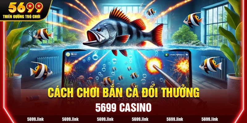 Cách chơi Bắn Cá Đổi Thưởng cơ bản